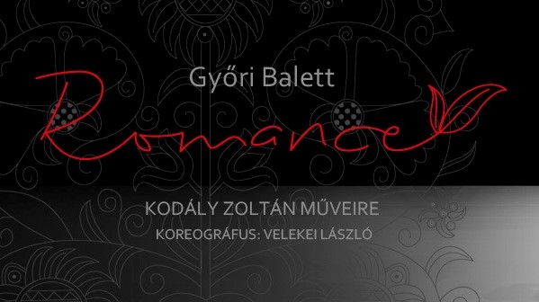 ROMANCE - Kodály Zoltán műveire | Győri Balett