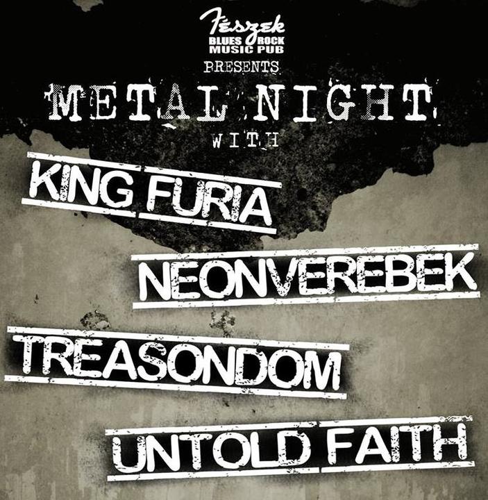Metal Night (King Furia, Untold Faith, Treasondom, Neonverebek)